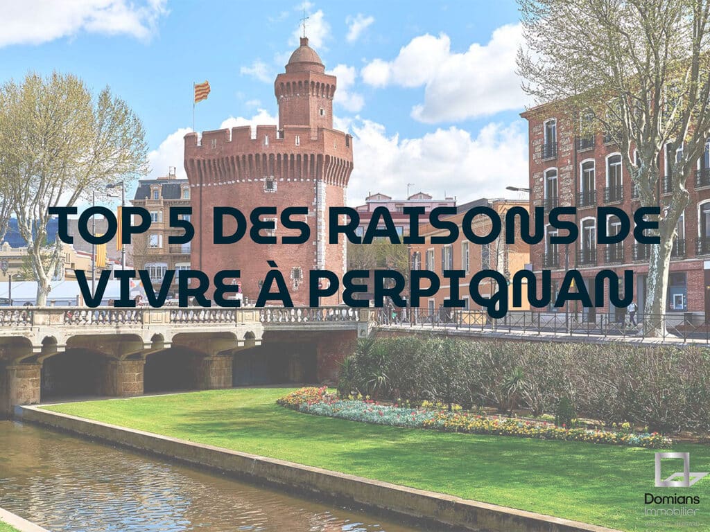 vivre à Perpignan : top 5 des raisons